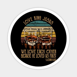 love king jesus We love each other because he loved Whisky Mug Magnet